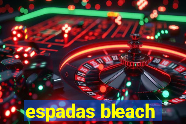 espadas bleach